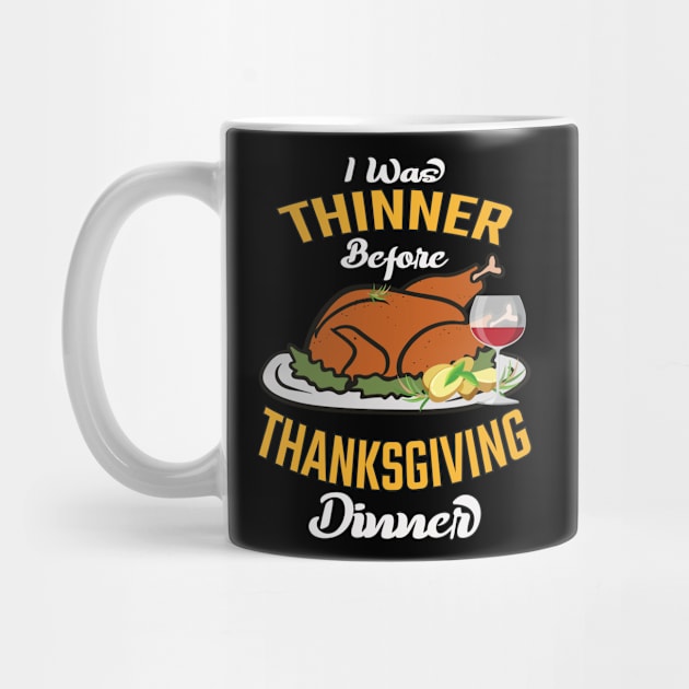 I Was Thinner Before Thanksgiving Dinner by MZeeDesigns